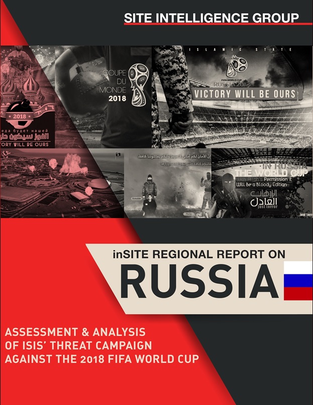 inSITE Regional Report on Russia: Assessment and Analysis of ISIS’ Threat Campaign against the 2018 FIFA World Cup