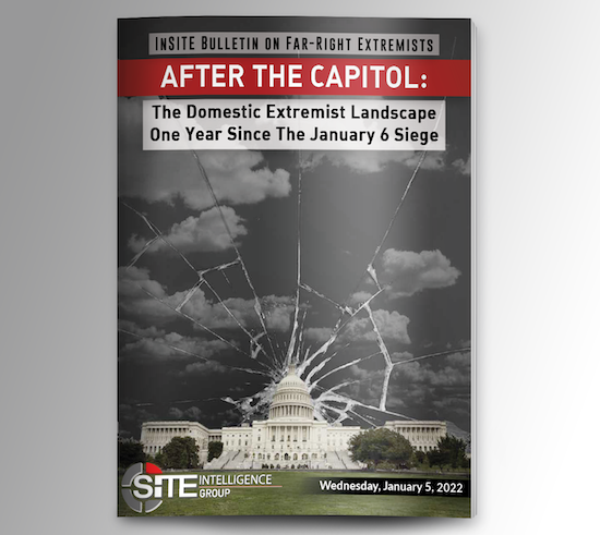 inSITE Bulletin on Far-Right Extremists: After The Capitol - The Domestic Extremist Landscape One Year Since The January 6 Siege